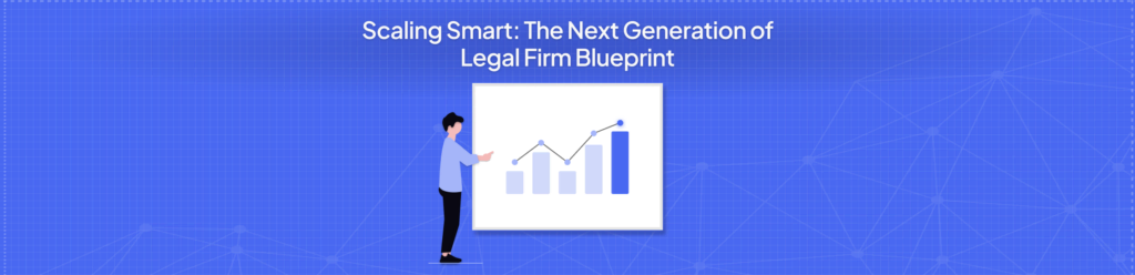 Scaling Smart: The Next Generation Legal Firm Blueprint